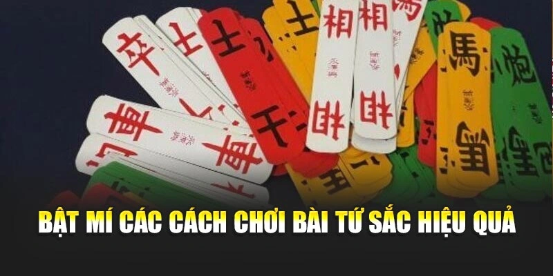 Bật mí các cách chơi bài tứ sắc hiệu quả