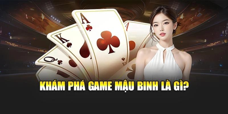 Khám phá game mậu binh là gì