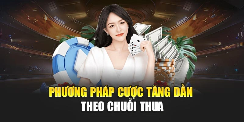 Phương pháp cược tăng dần theo chuỗi thua