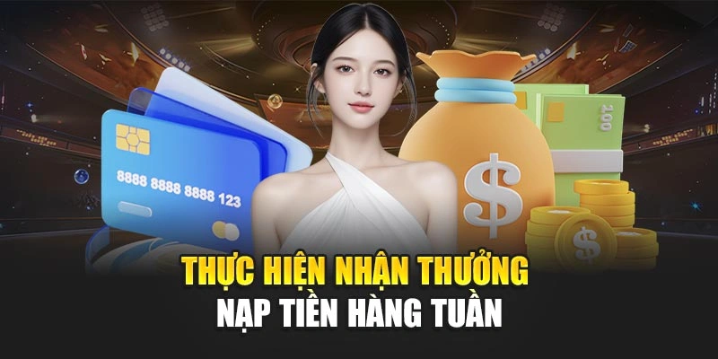 Thực hiện nhận thưởng nạp tiền hàng tuần