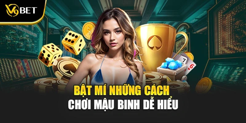 Bật mí những cách chơi mậu binh dễ hiểu