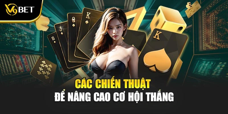 Các chiến thuật để nâng cao cơ hội thắng
