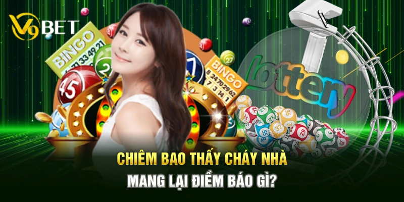 Chiêm bao thấy cháy nhà mang lại điềm báo gì?