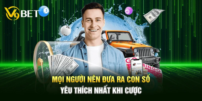 Mọi người nên đưa ra con số yêu thích nhất khi cược