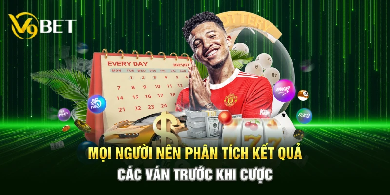Mọi người nên phân tích kết quả các ván trước khi cược
