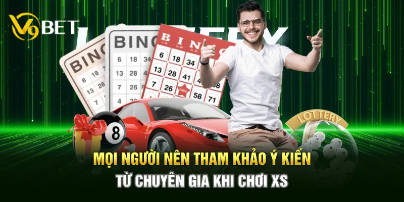 Mọi người nên tham khảo ý kiến từ chuyên gia khi chơi XS