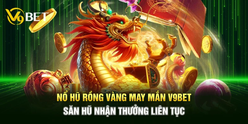 Nổ Hũ Rồng Vàng May Mắn V9bet mang đến trải nghiệm săn biểu tượng liền mạch, với cơ hội trúng thưởng khủng, phần thưởng hấp dẫn xuất hiện liên tục.