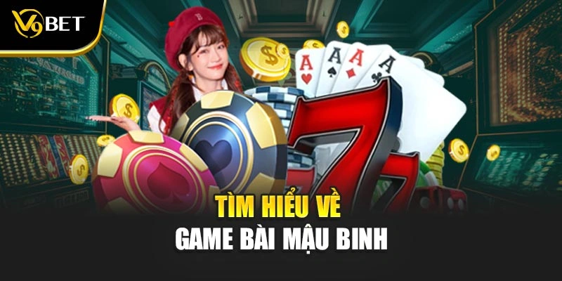 Tìm hiểu về game bài mậu binh