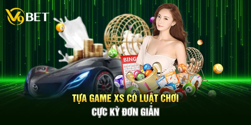 Tựa game XS có luật chơi cực kỳ đơn giản